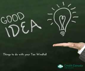 Things to do with your Tax Windfall